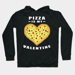 Pizza Is My Valentine - Funny Quote Hoodie